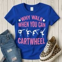 Why Walk When You Can Cartwheel Gymnastics Gymnast Women's T-Shirt thumb 3