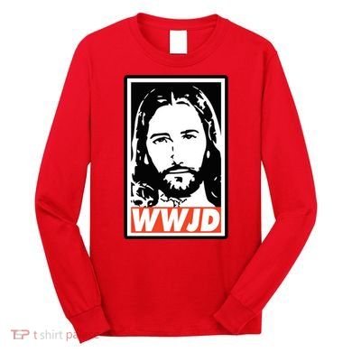WWJD What Would Jesus Do Poster Design Long Sleeve Shirt
