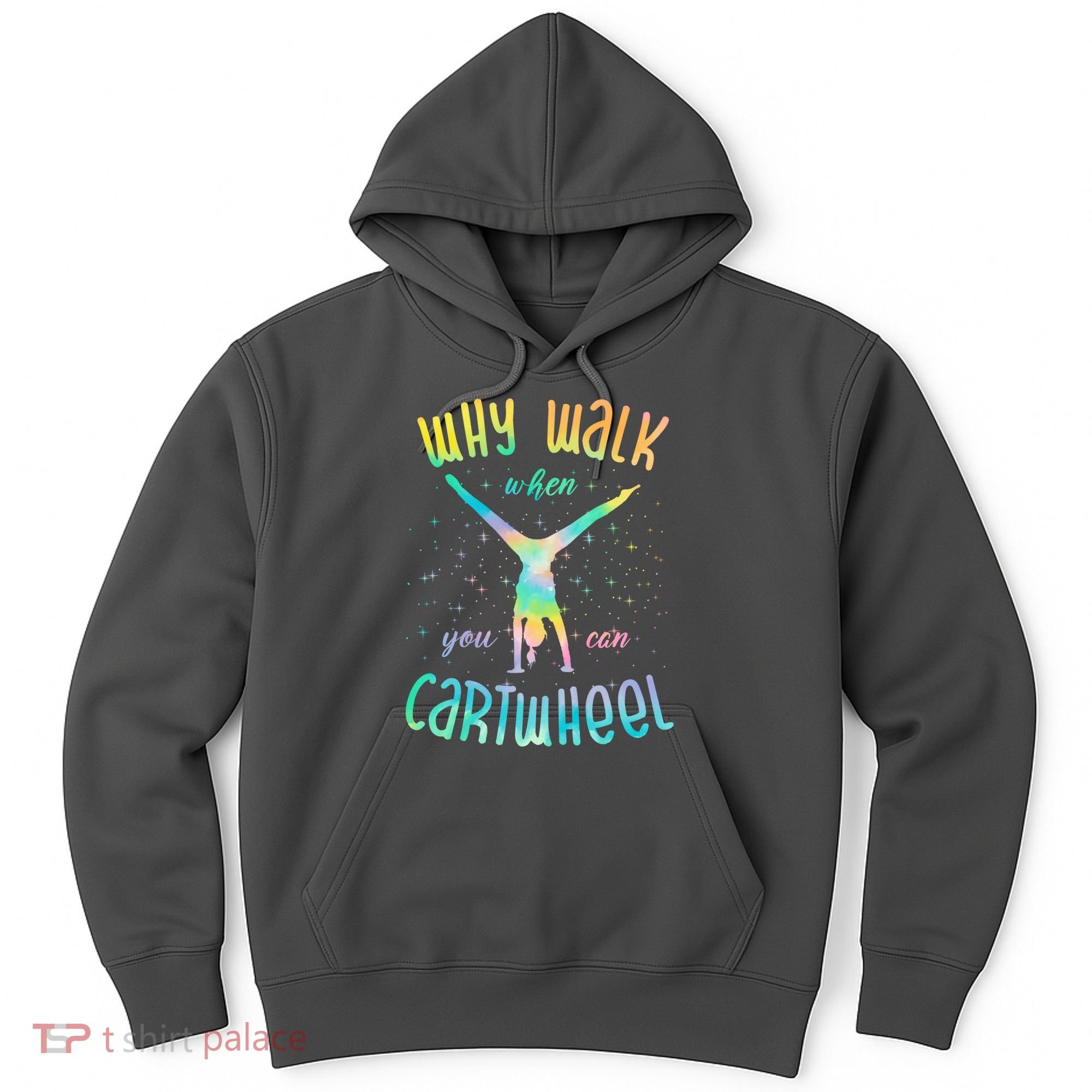 Why Walk When You Can Cartwheel Gymnastic Colorful Hoodie