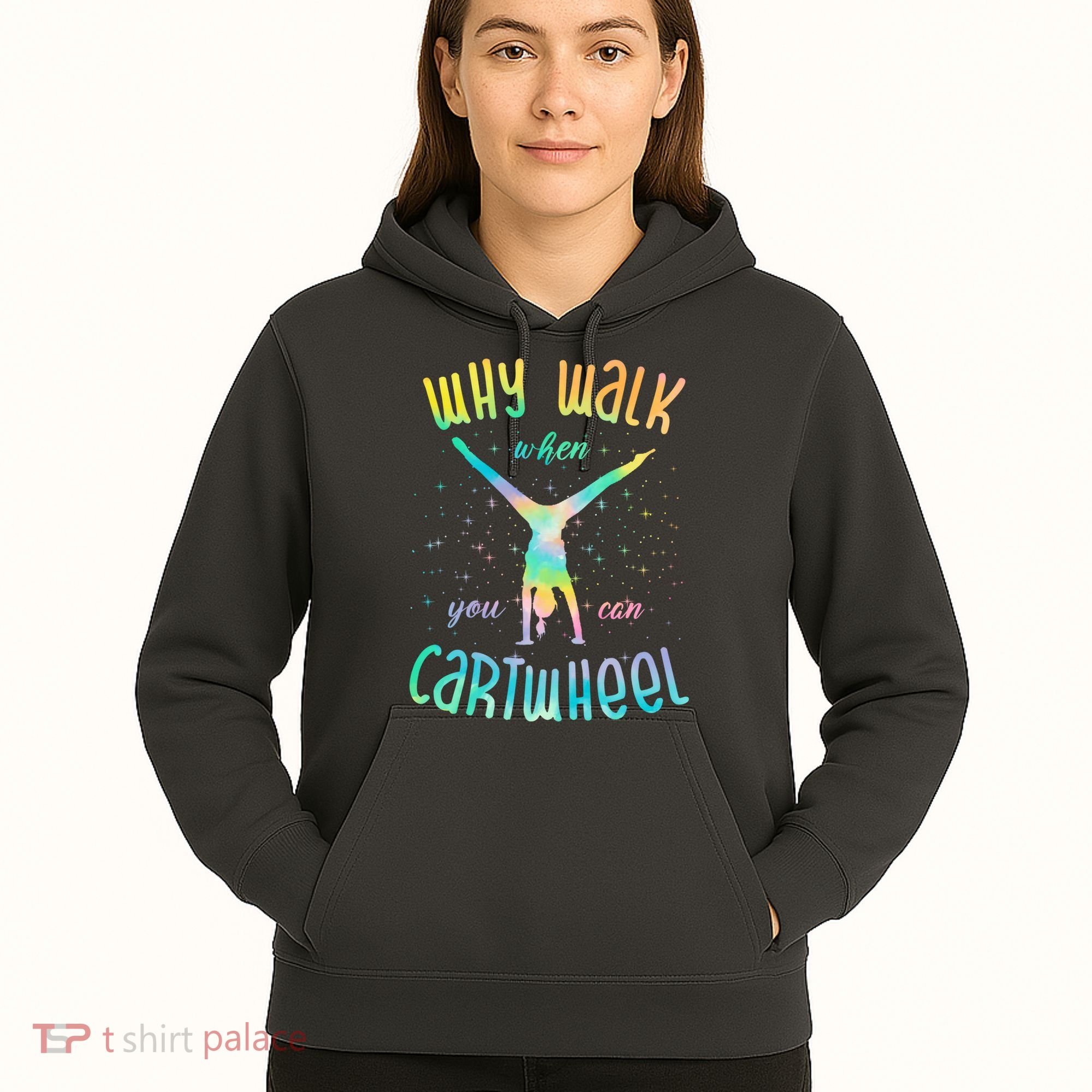Why Walk When You Can Cartwheel Gymnastic Colorful Hoodie