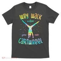 Why Walk When You Can Cartwheel Gymnastic Colorful T-Shirt thumb 0