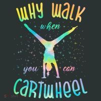 Why Walk When You Can Cartwheel Gymnastic Colorful T-Shirt thumb 7