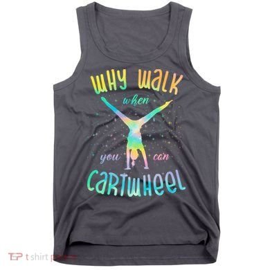 Why Walk When You Can Cartwheel Gymnastic Colorful Tank Top