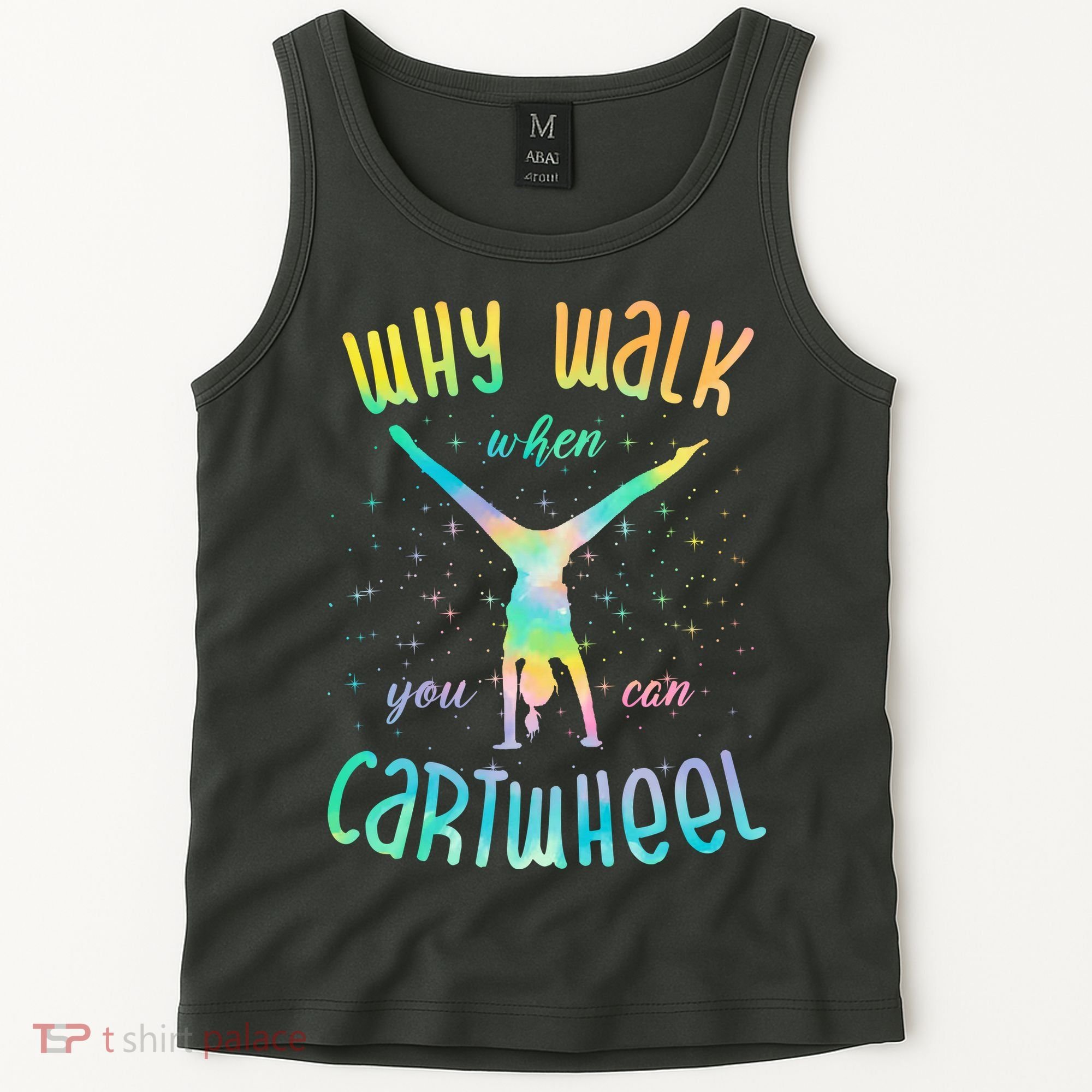 Why Walk When You Can Cartwheel Gymnastic Colorful Tank Top