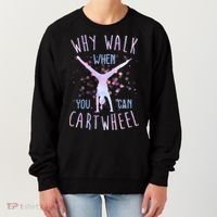 Why Walk When You Can Cartwheel Gymnastic Women's Sweatshirt thumb 0