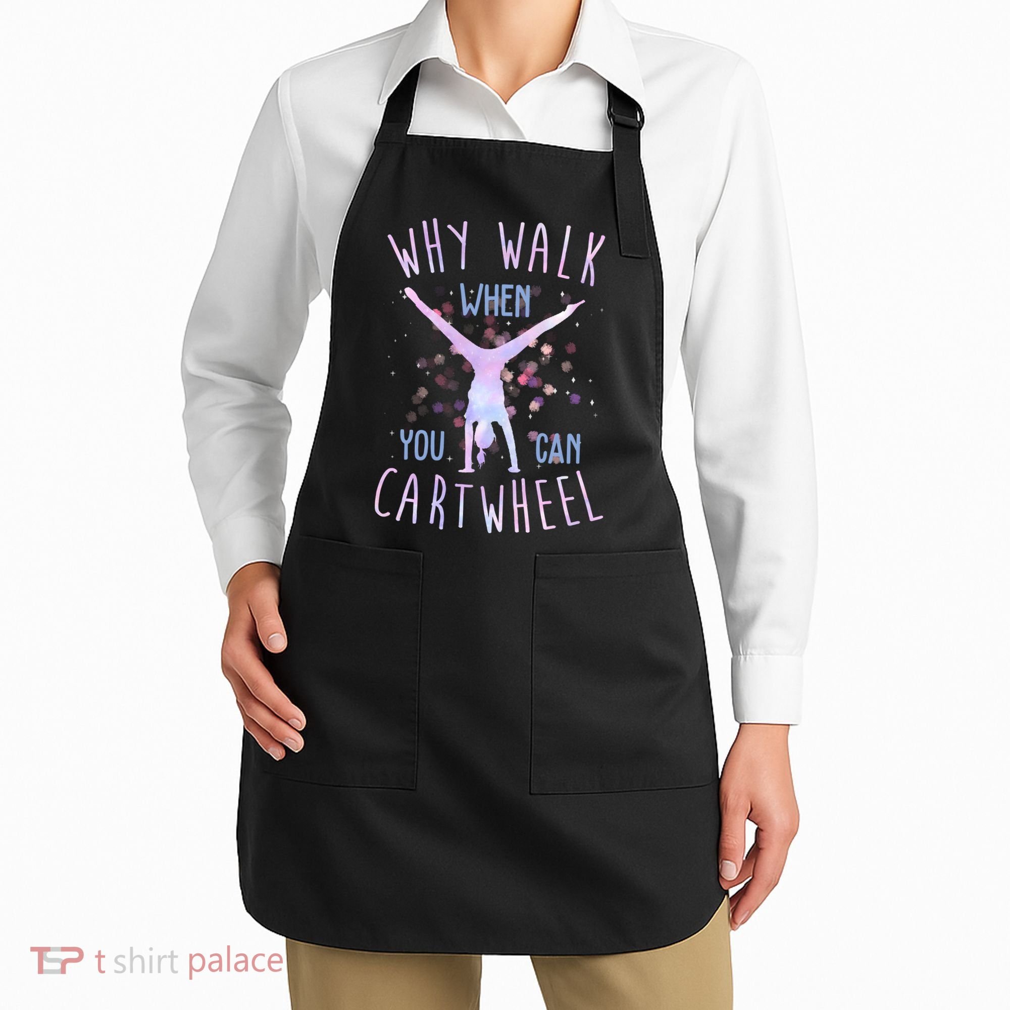 Why Walk When You Can Cartwheel Gymnastic Apron