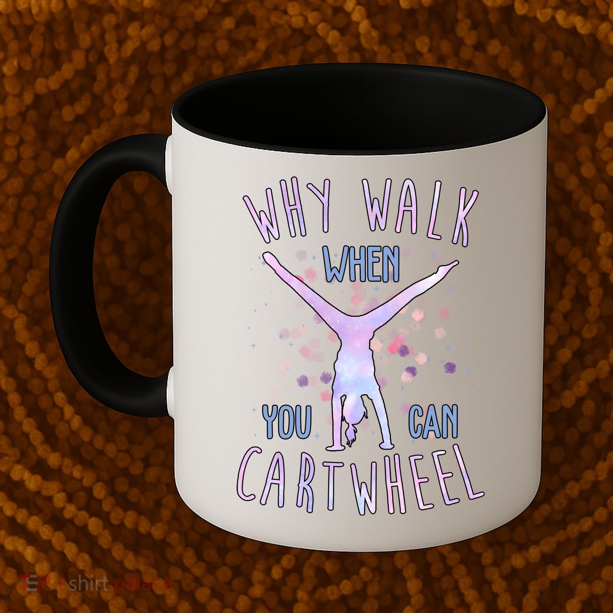 Why Walk When You Can Cartwheel Gymnastic Coffee Mug