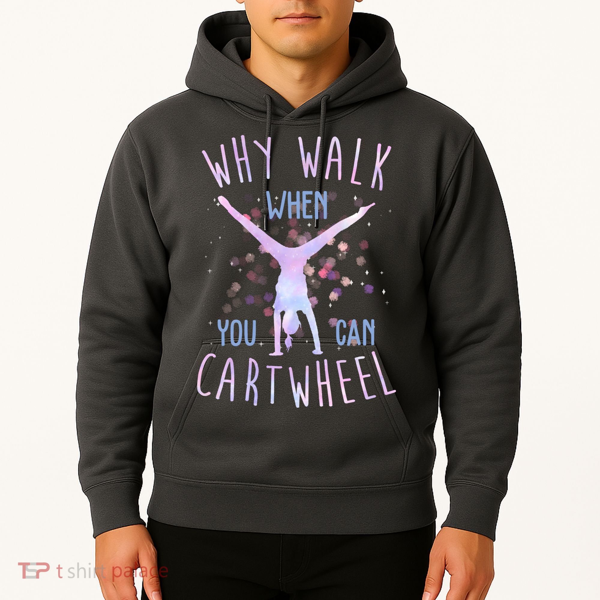 Why Walk When You Can Cartwheel Gymnastic Hoodie