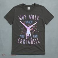 Why Walk When You Can Cartwheel Gymnastic T-Shirt thumb 5