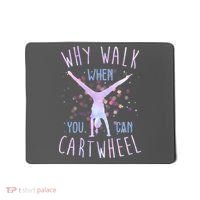 Why Walk When You Can Cartwheel Gymnastic Mousepad thumb 0