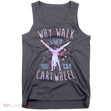Why Walk When You Can Cartwheel Gymnastic Tank Top