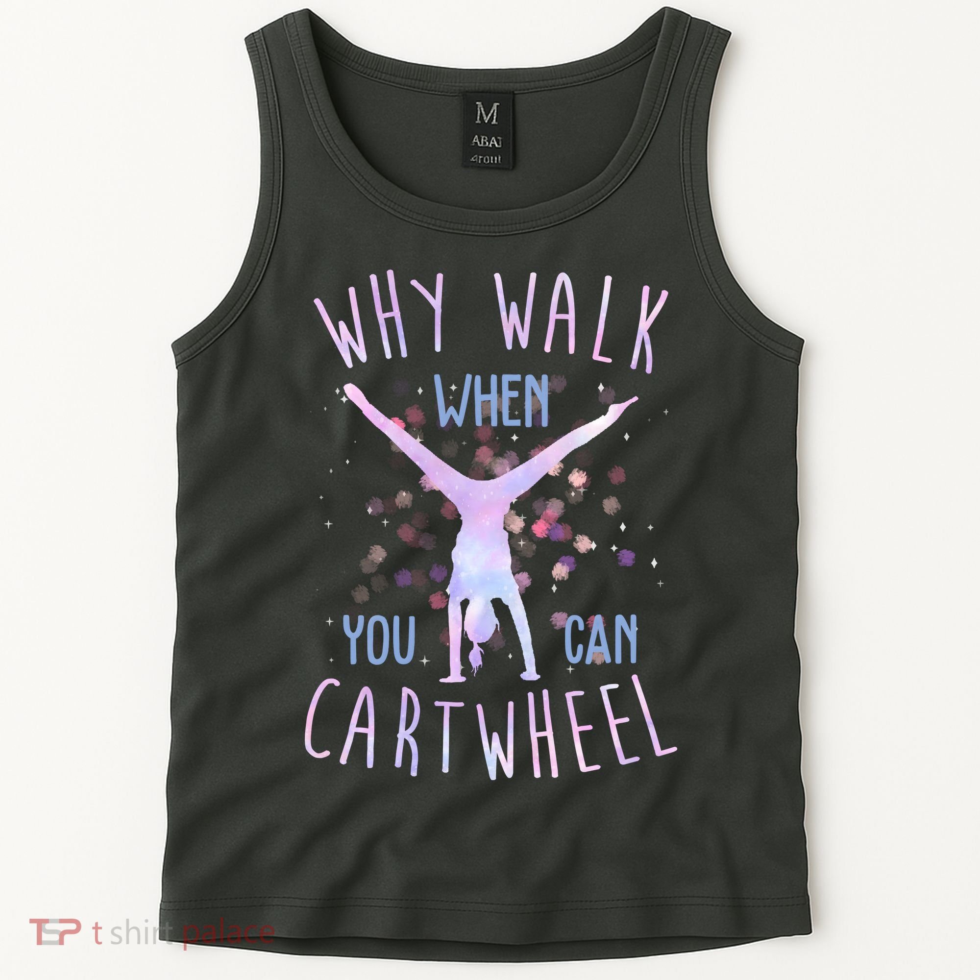 Why Walk When You Can Cartwheel Gymnastic Tank Top