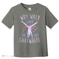Why Walk When You Can Cartwheel Gymnastic Toddler T-Shirt thumb 0