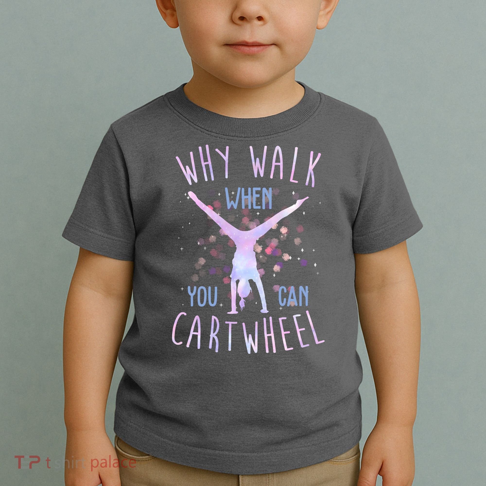 Why Walk When You Can Cartwheel Gymnastic Toddler T-Shirt