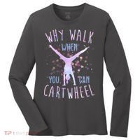 Why Walk When You Can Cartwheel Gymnastic Women's Long Sleeve Shirt thumb 0