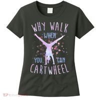 Why Walk When You Can Cartwheel Gymnastic Women's T-Shirt thumb 0