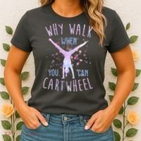 Why Walk When You Can Cartwheel Gymnastic Women's T-Shirt thumb 2