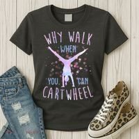 Why Walk When You Can Cartwheel Gymnastic Women's T-Shirt thumb 3