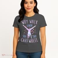 Why Walk When You Can Cartwheel Gymnastic Women's T-Shirt thumb 4
