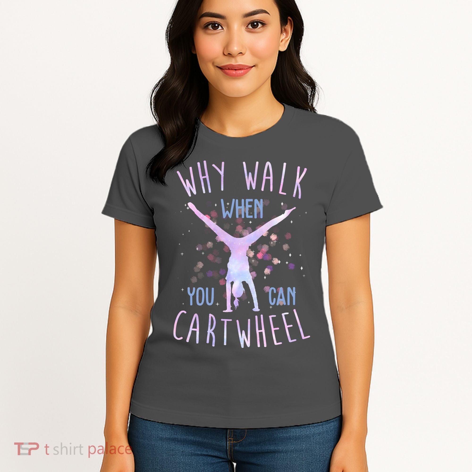 Why Walk When You Can Cartwheel Gymnastic Women's T-Shirt