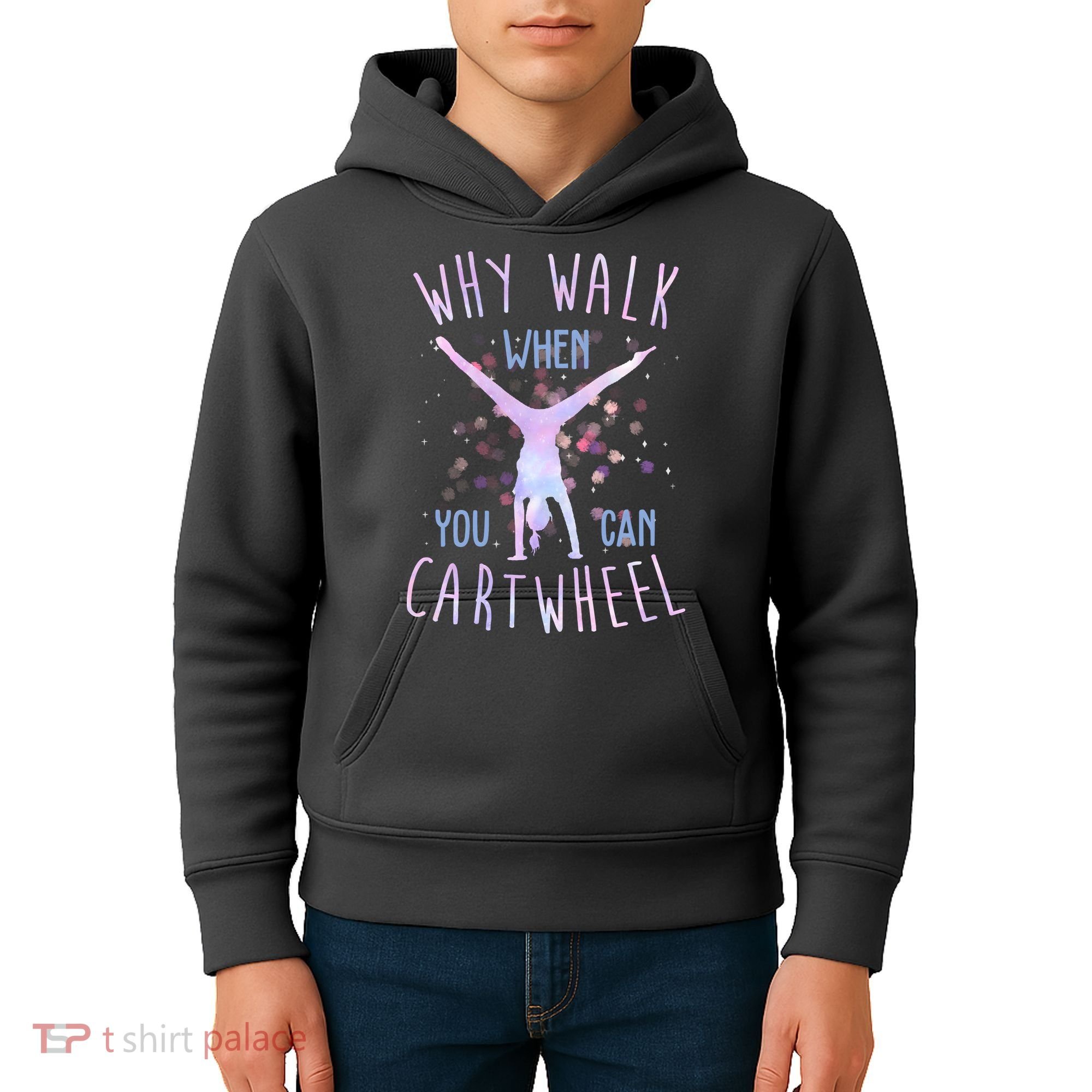Why Walk When You Can Cartwheel Gymnastic Kids Hoodie