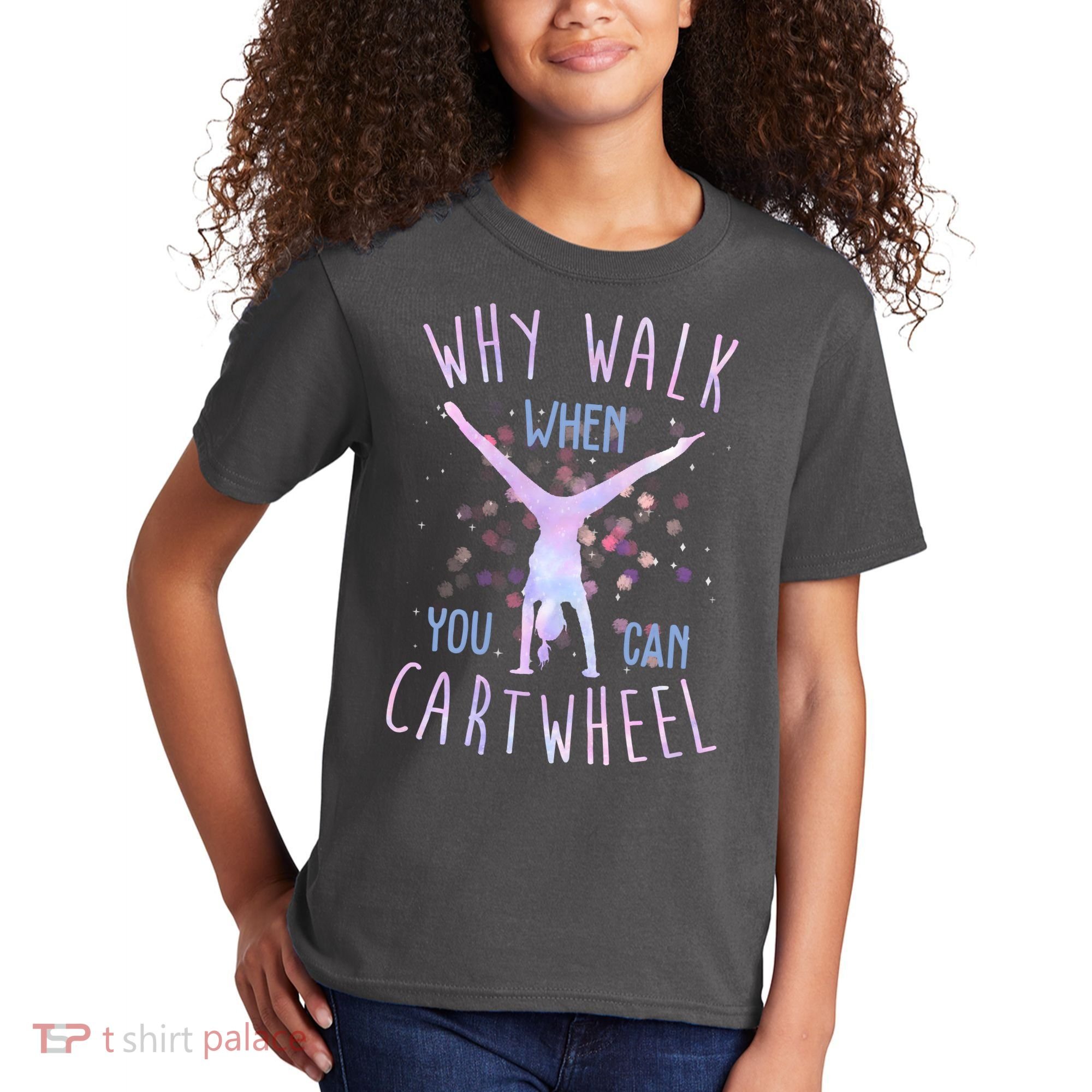 Why Walk When You Can Cartwheel Gymnastic Kids T-Shirt