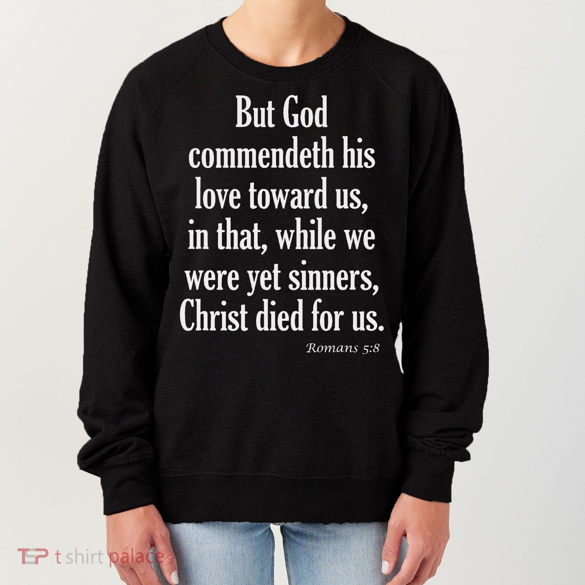 While We Were Yet Sinners Christ Died For Us Romans 58 Kjv Bible Verse Women's Sweatshirt