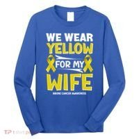 We Wear Yellow For My Wife! Bone Cancer Awareness Sarcoma Gift Long Sleeve Shirt thumb 0