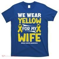 We Wear Yellow For My Wife! Bone Cancer Awareness Sarcoma Gift T-Shirt thumb 0