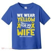 We Wear Yellow For My Wife! Bone Cancer Awareness Sarcoma Gift Toddler T-Shirt thumb 0