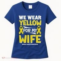 We Wear Yellow For My Wife! Bone Cancer Awareness Sarcoma Gift Women's T-Shirt thumb 0