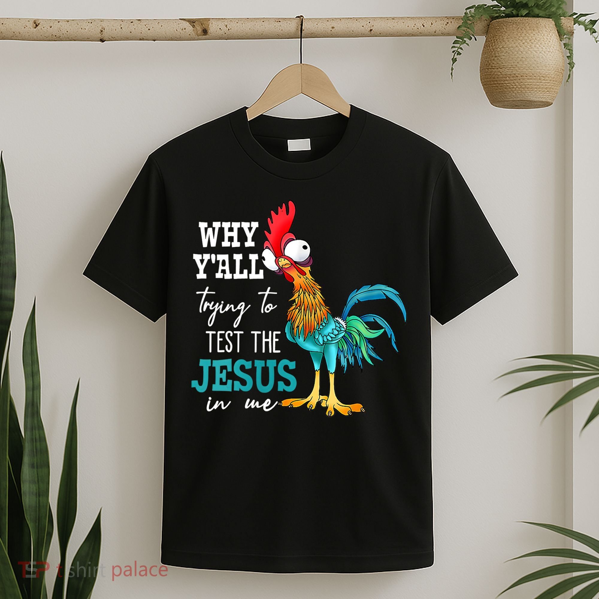 Women Why Y'all Trying To Test The Jesus In Me Funny Chicken T-Shirt