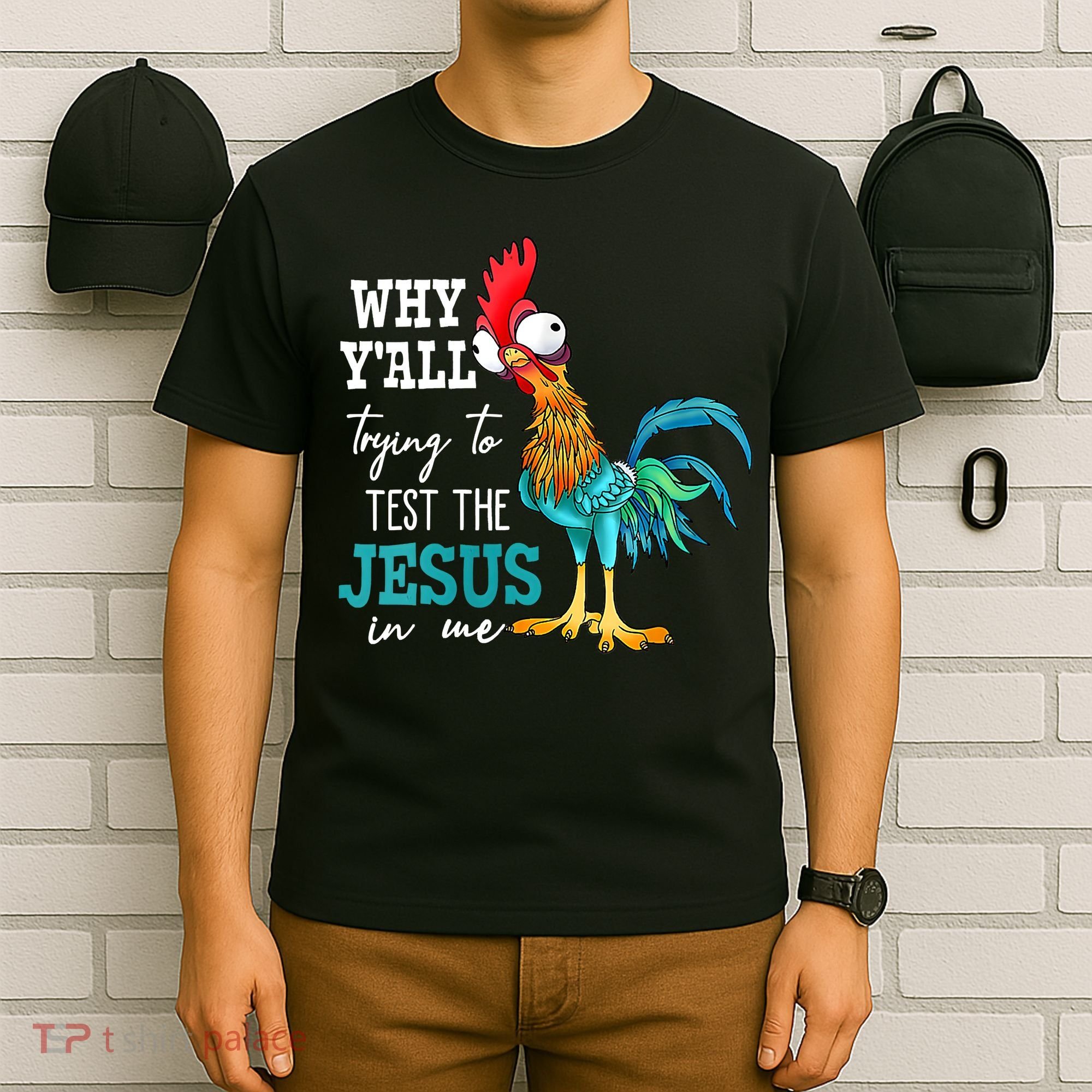 Women Why Y'all Trying To Test The Jesus In Me Funny Chicken T-Shirt