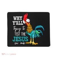 Women Why Y'all Trying To Test The Jesus In Me Funny Chicken Mousepad thumb 0