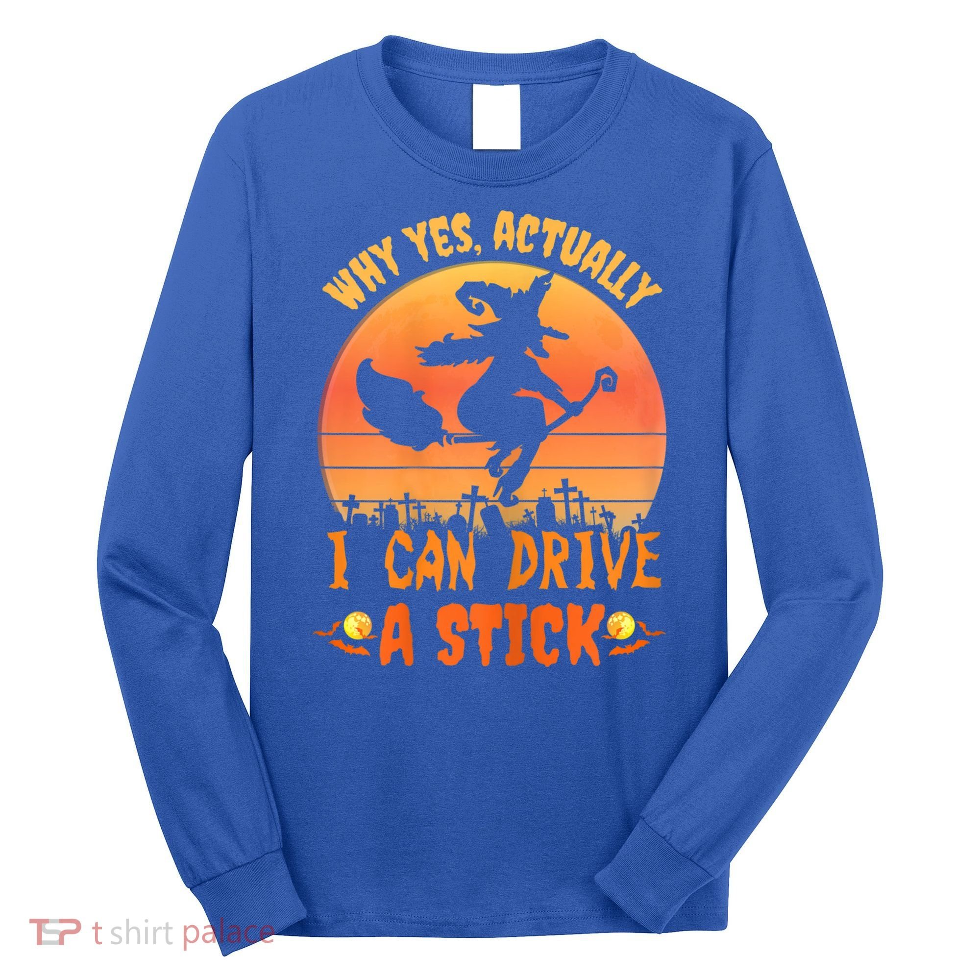 Womens Why Yes Actually I Can Drive A Stick Halloween Witch Spooky Long Sleeve Shirt
