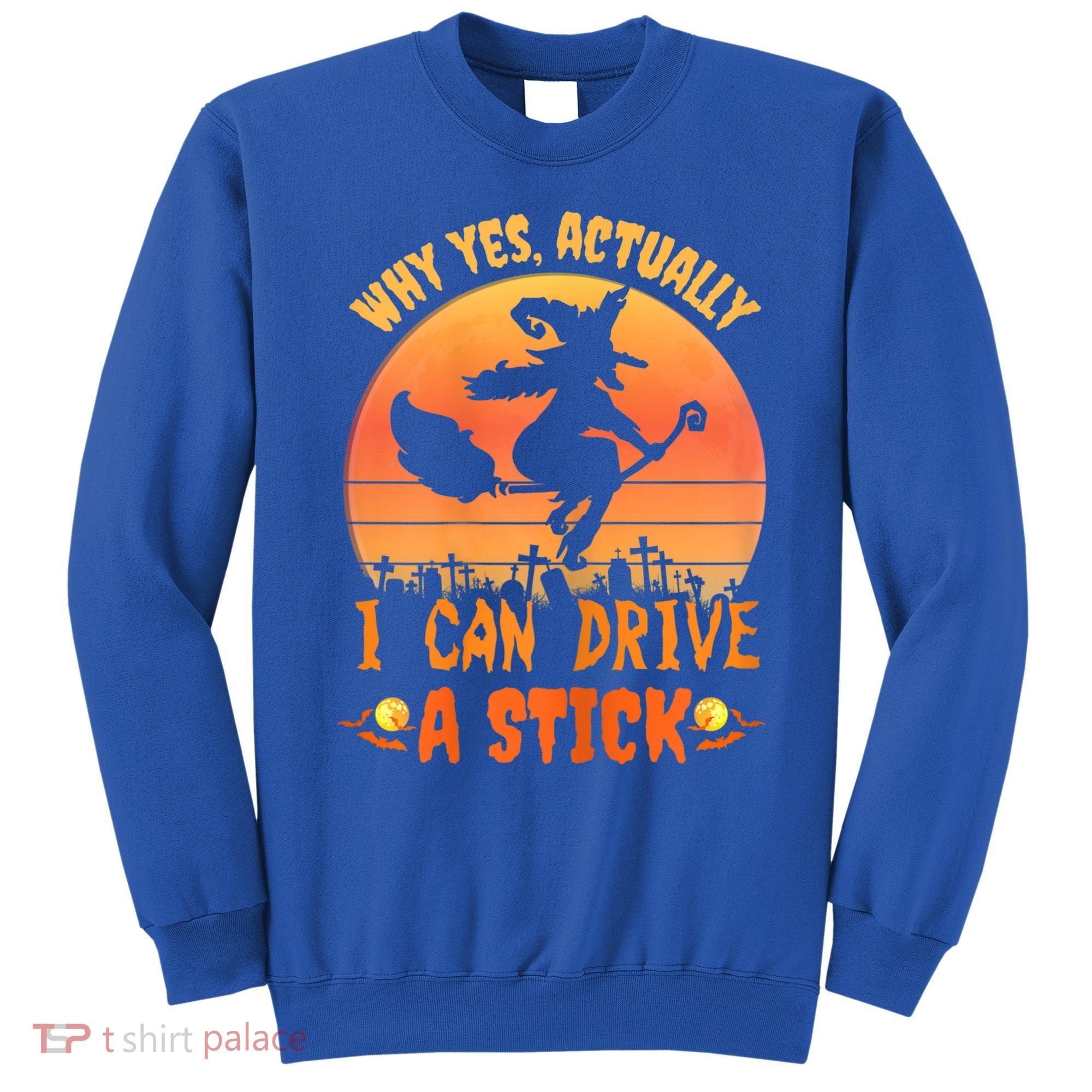 Womens Why Yes Actually I Can Drive A Stick Halloween Witch Spooky Sweatshirt