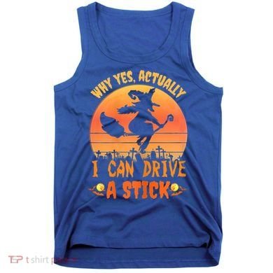 Womens Why Yes Actually I Can Drive A Stick Halloween Witch Spooky Tank Top
