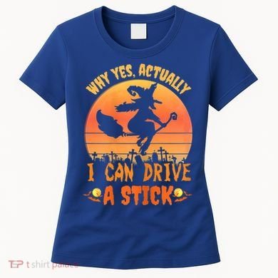 Womens Why Yes Actually I Can Drive A Stick Halloween Witch Spooky Women's T-Shirt