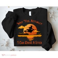 Why Yes Actually I Can Drive A Stick - Funny Halloween Witch Sweatshirt thumb 2