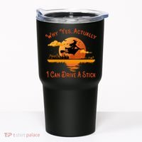 Why Yes Actually I Can Drive A Stick - Funny Halloween Witch Tumbler thumb 0