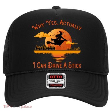 Why Yes Actually I Can Drive A Stick - Funny Halloween Witch Hat