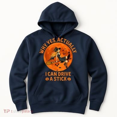Why Yes Actually I Can Drive A Stick Funny Witch Costume Hoodie