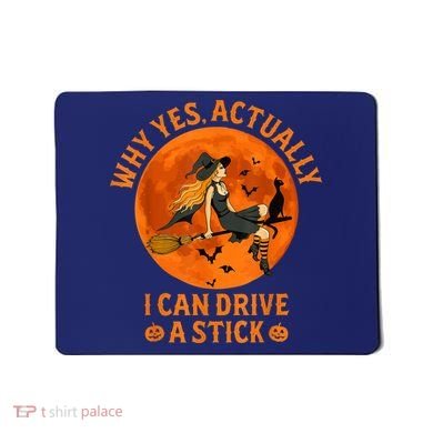 Why Yes Actually I Can Drive A Stick Funny Witch Costume Mousepad