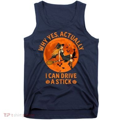 Why Yes Actually I Can Drive A Stick Funny Witch Costume Tank Top