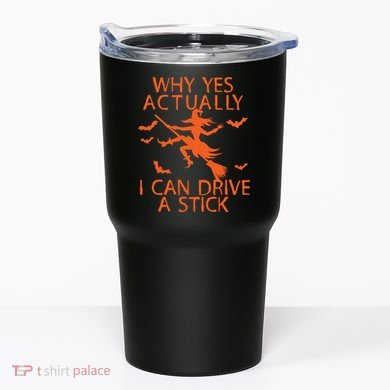 Why Yes Actually I Can Drive A Stick Halloween Tumbler