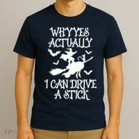 Why Yes Actually I Can Drive A Stick, Funny Halloween Witches Graphic Sayings T-Shirt thumb 3