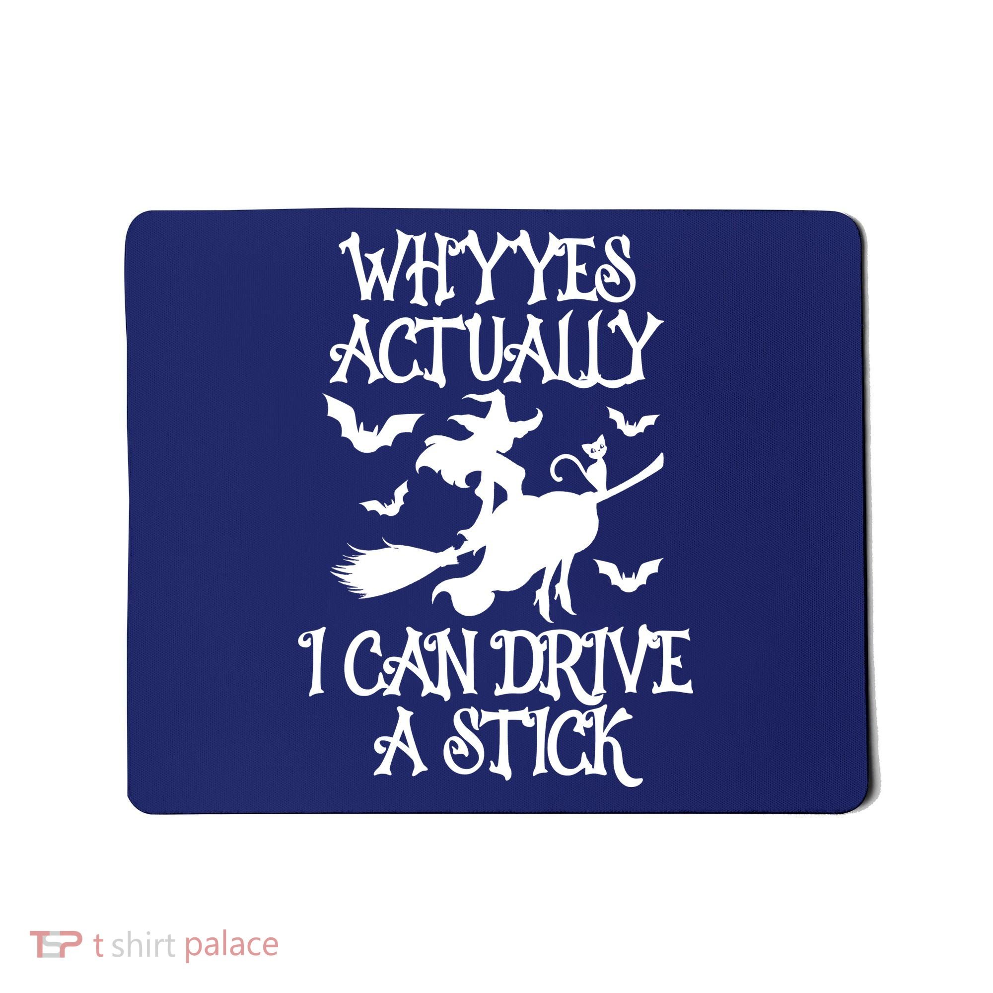 Why Yes Actually I Can Drive A Stick, Funny Halloween Witches Graphic Sayings Mousepad