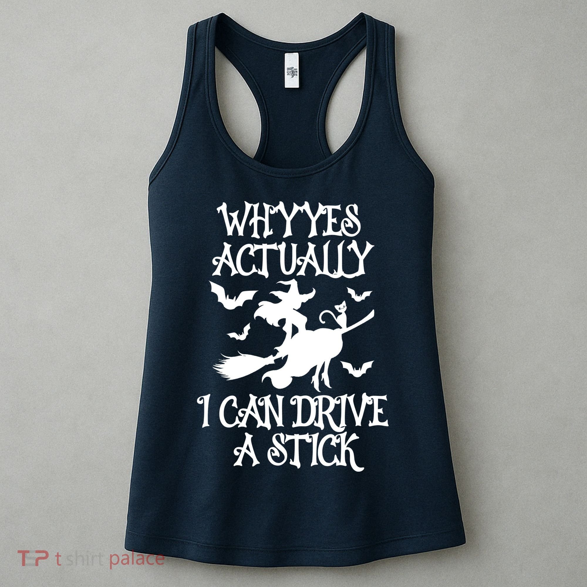 Why Yes Actually I Can Drive A Stick, Funny Halloween Witches Graphic Sayings Women's Tank Top