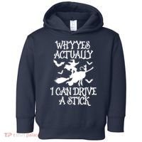 Why Yes Actually I Can Drive A Stick, Funny Halloween Witches Graphic Sayings Toddler Hoodie thumb 0