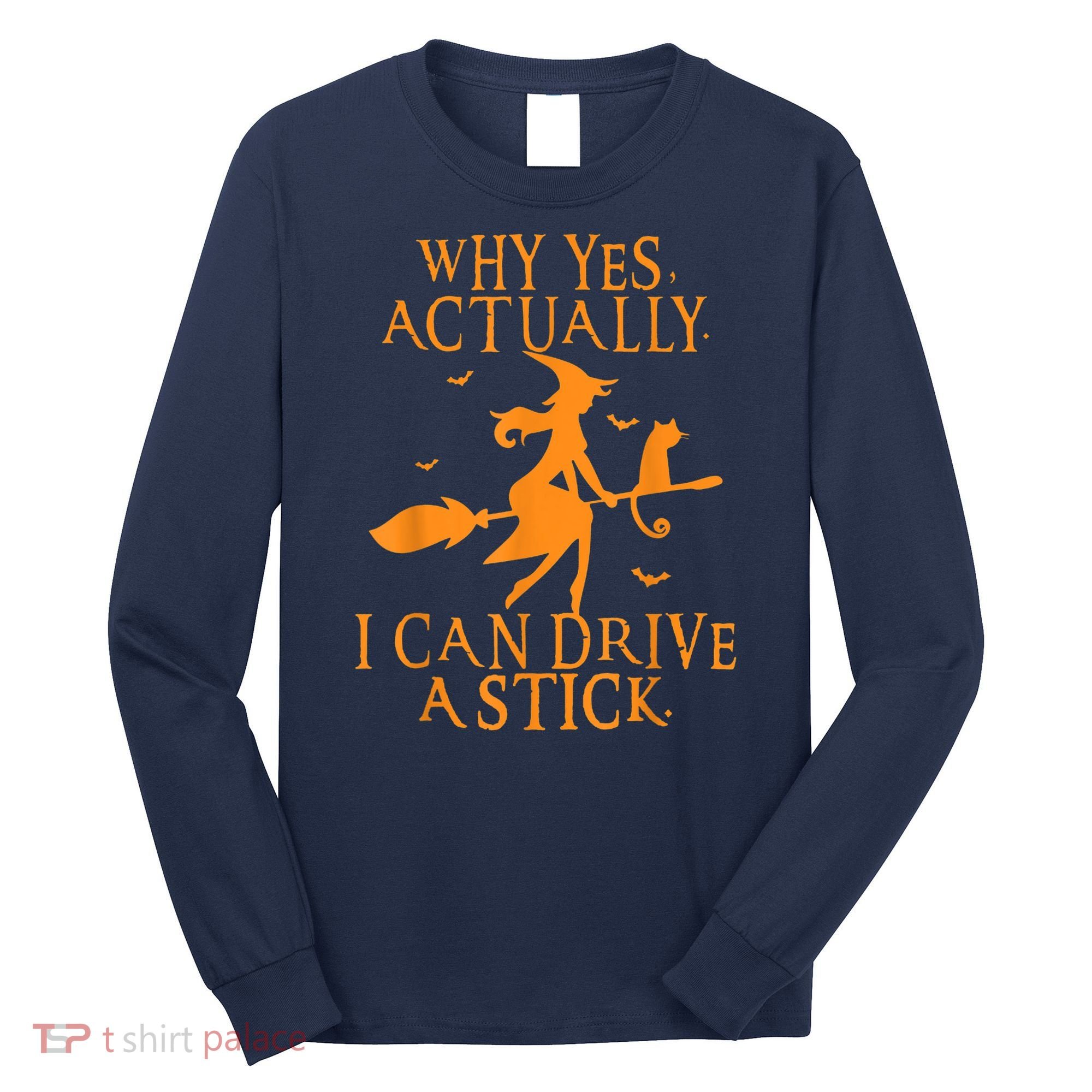 Why Yes Actually I Can Drive A Stick Halloween Witch & Cat Long Sleeve Shirt